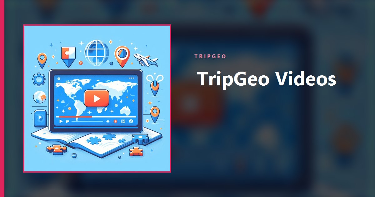 TripGeo on YouTube - Introducing Our New Videos Page